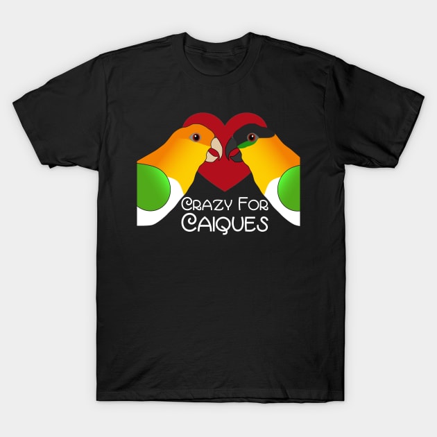 Caique Crazy Parrot Love Heart T-Shirt by Einstein Parrot